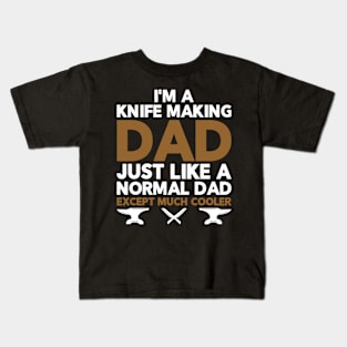 Knife Making Knife Maker Dad Kids T-Shirt